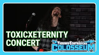 Thrown Controllers Colosseum 2024 Segment 06: ToxicxEternity Concert