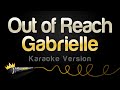 Gabrielle  out of reach karaoke version