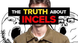The TRUTH about Incels