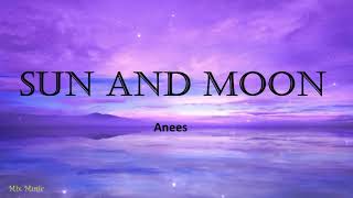 Sun and Moon - Anees (Lyrics)