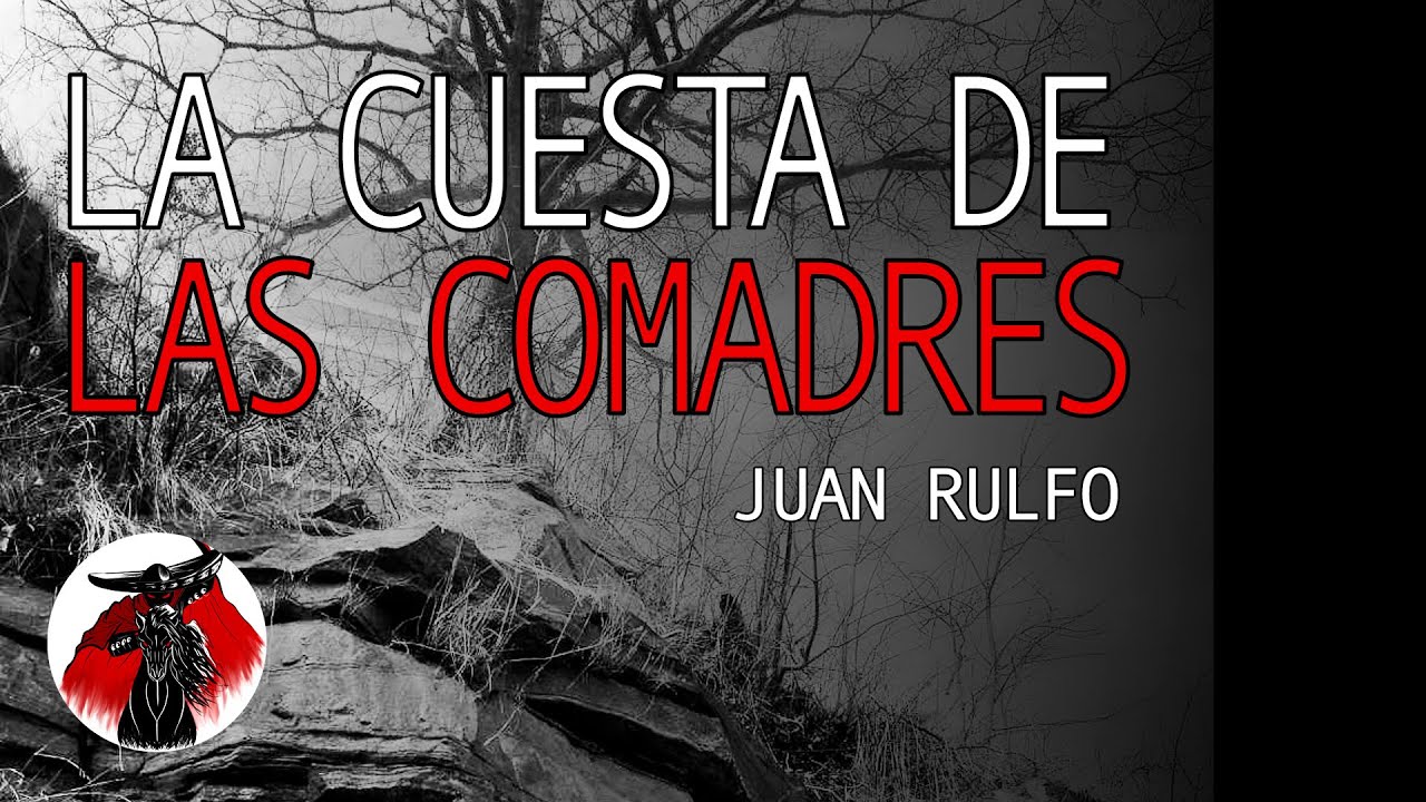 Cuento "La Cuesta de las Comadres" de Juan Rulfo - YouTube