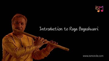 Introduction to Raga Bageshwari | Bansuri Guru | Begin a movement. Start with iSM.