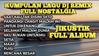 DJ TIKTOK TERBARU VIRAL - JIKUSTIK Full DJ Cover 35 Menit  Lagu Galau Nostalgia