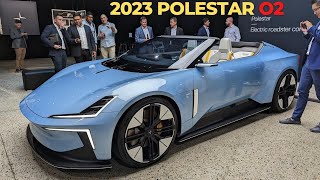 2023 Polestar O2 Concept First Look | Electric Sports Car! First Look Getting Up Close With Polestar S New Supercar Electrifying