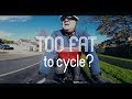Too Fat To Cycle?