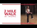 2 Mile Walk | At Home Workouts