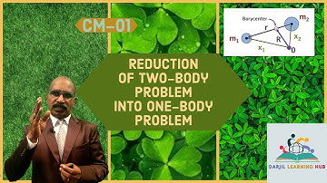 Reduction of two-body problem into one-body problem (PG-LEVEL) CM-01