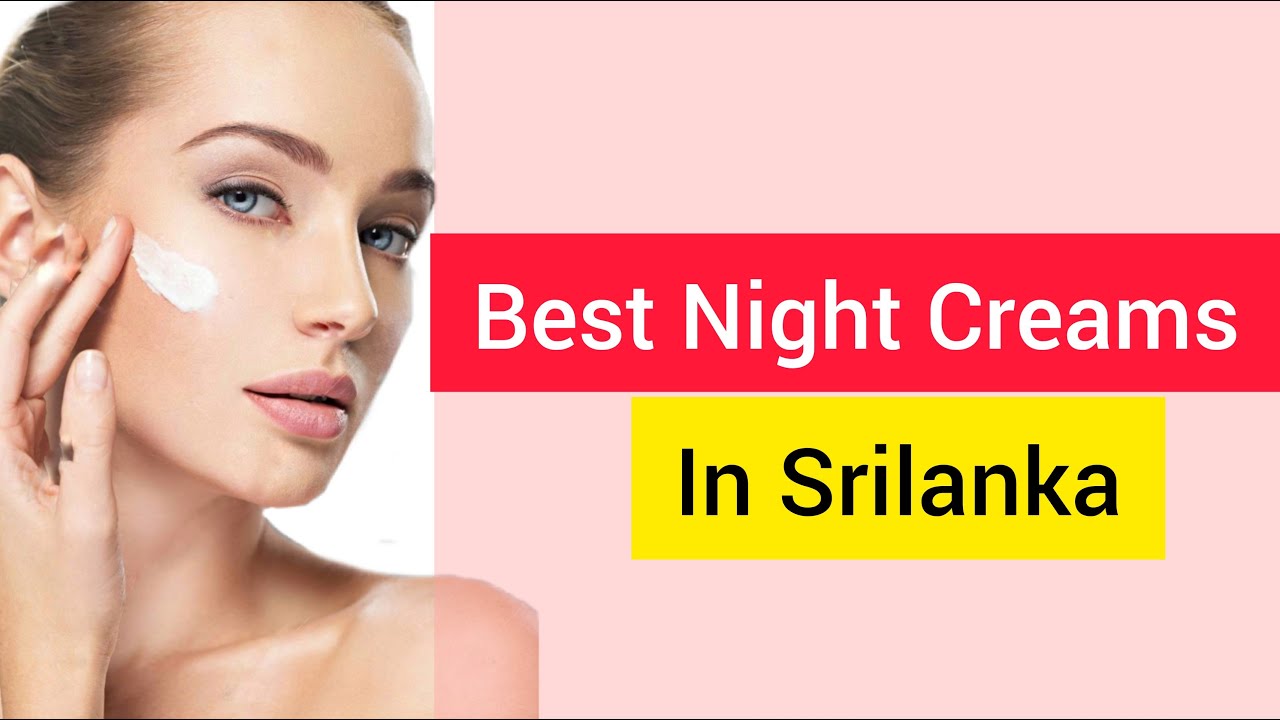 Best Night Creams in Sri Lanka 2020 With Prices YouTube