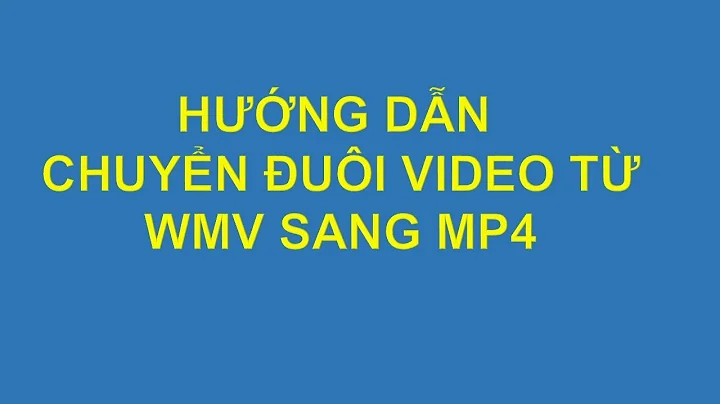 Cách chuyển đuôi từ WMV sang MP4