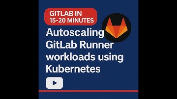 Complete Gitlab in ~20 minutes. Autoscaling GitLab Runner workloads using Kubernetes