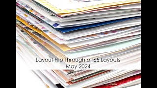 Layout Flip Through of 65 Layouts, May 2024