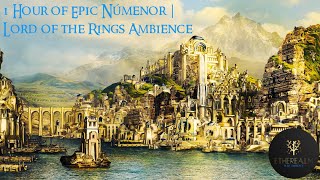 Númenor Ambience | 1 Hour of Epic Music | The Lord of the Rings | High Fantasy