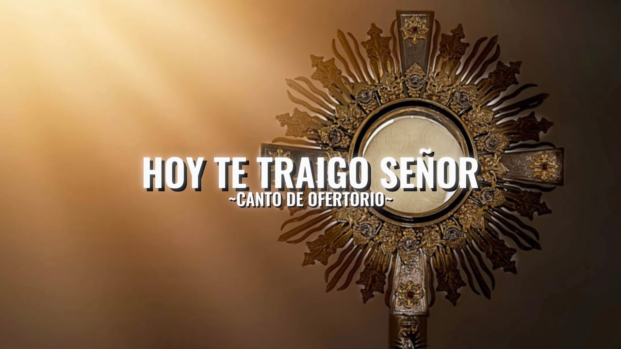 Hoy Te Traigo Señor (recibelo) | Canto de Ofertorio | Letra y acordes