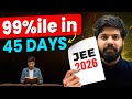 JEE 2026 : 45 Days Ultimate Strategy 🔥| 240 Marks in JEE Mains 1st Attempt GAMEPLAN | eSaral