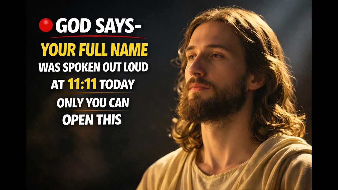 God Says- Your Full Name Was Spoken Out Loud at 11-11 Today – Only You Can Open This