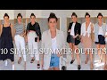 10 SIMPLE SUMMER OUTFITS