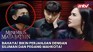 Bahaya! Bikin Perjanjian Dengan Siluman dan Pegang Mahkota! | Menembus Mata Batin ANTV Eps 166 Full