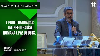 O Poder da Oração: Da Insegurança Humana à Paz de Deus.   Segunda - feira  15/09/2025