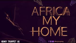 Africa my home - Henry Trumpet Ug