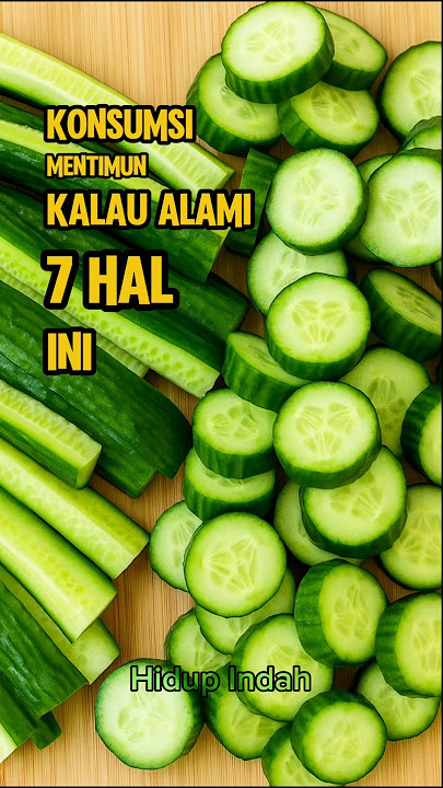 Konsumsi Mentimun Kalau Alami 7 Hal Ini!!!
