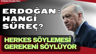 Erdoğan Hangi̇ Süreç? Süreç Yasasi Ne Alemde Belli̇ Deği̇l Üzenlemesi