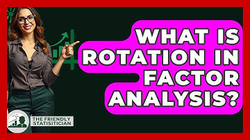 What Is Rotation In Factor Analysis? - The Friendly Statistician