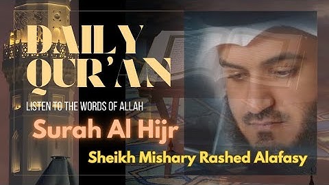 Surah Al Hijr (Sheikh Mishary Rashid Alafasy) مساري راشد العفاسي | سورة الحجر