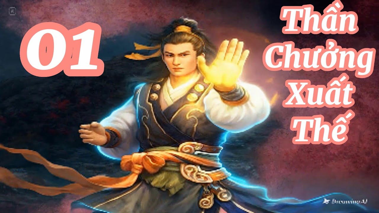 Tập 1 THẦN CHƯỞNG XUẤT THẾ Truyện Kiếm Hiệp
