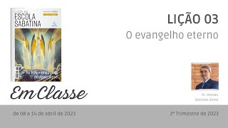 (EM CLASSE) Lição 03 - O evangelho eterno - 2° Trimestre 2023