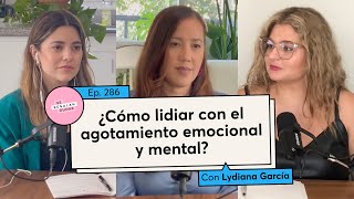 286. ¿Cómo lidiar con el agotamiento emocional y mental? | Lydiana García