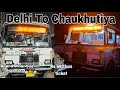 Anand vihar to uttarakhand chaukhutiya gairsain bus uttarakhand trip travel ranikhet viral