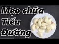 Bài thuốc chữa bệnh tiểu đường đơn giản chỉ bằng 1 củ tỏi mọi người nên biết [cách chữa bệnh]