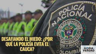 DESAFIANDO EL MIEDO: ¿POR QUÉ LA POLICÍA EVITA EL CAUCA?