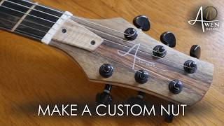 How I Make a Custom Nut for My Hand-Built Guitars