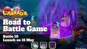 CRABADA ROAD TO BATTLE GAME 10 [Launching 15 May 2022]