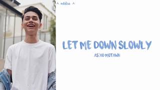 As'ad Motawh - Let Me Down Slowly (Cover) LYRICS