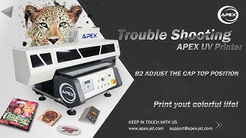 B2 Adjust the Cap Top Position of APEX Digital Flatbed UV Printer