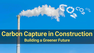 Carbon Capture in Construction – Building a Greener Future