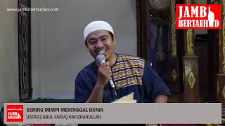 SERING MIMPI MENINGGAL DUNIA | USTADZ ABUL FARUQ HAFIZHAHULLAH