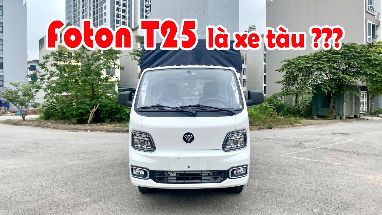 Xe tải Foton T25 là xe Tàu ???