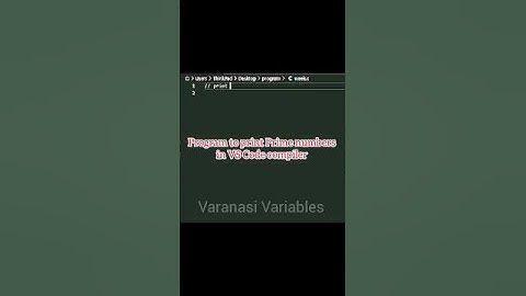 Program to print Prime numbers in VS Code compiler | Watch full video on #varanasivariables