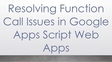 Resolving Function Call Issues in Google Apps Script Web Apps