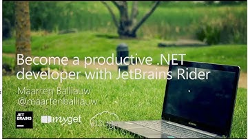 Become a productive .NET developer with JetBrains Rider - Maarten Balliauw