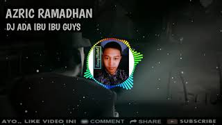DJ ADA IBU IBU GUYS [Rahmat tahalul2019]