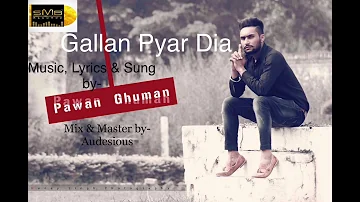 Gallan Pyar Dia || Pawan Ghuman || Latest Punjabi Songs 2017 || SMB Recordz