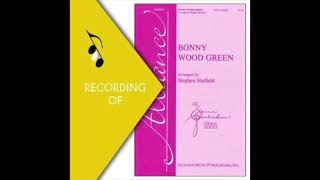 Part Predominant Recording: BONNY WOOD GREEN- Traditional/Arr. Stephen Hatfield (Full Mix Sample)