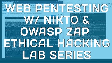 Ethical Hacking NETLAB+ 04: Web Pentesting w/ Nikto & OWASP Zap