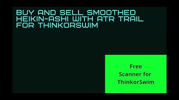 FREE Indicator with buy/sell signals | Smoothed Heikin-Ashi with ATR Trail For ThinkOrSwim