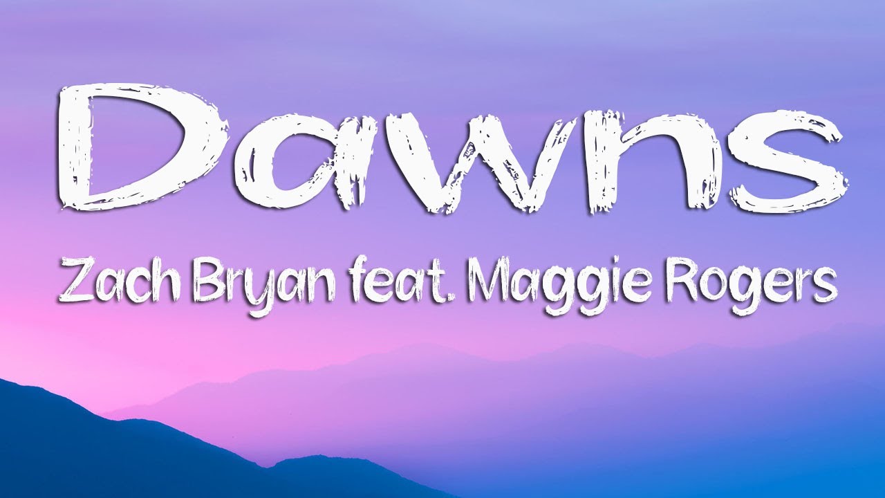 Zach Bryan - Dawns (Lyrics) feat. Maggie Rogers - YouTube