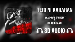 Teri Ni Kararan (3D AUDIO) - Shashwat Sachdev | Diljit Dosanjh | Dhurandhar